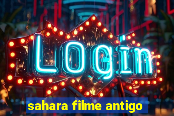 sahara filme antigo